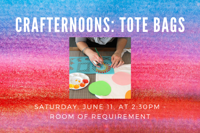 Crafternoons: Tote Bags, Saturday, June 11th at 2:30pm in Room of Requirement