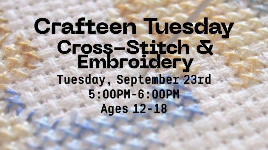 Crafteen Tuesday: Cross-stitch & Embroidery